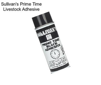Sullivan\'s Prime Time Livestock Adhesive