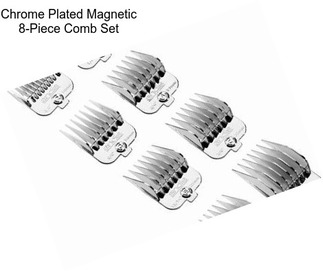 Chrome Plated Magnetic 8-Piece Comb Set