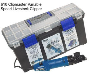 610 Clipmaster Variable Speed Livestock Clipper