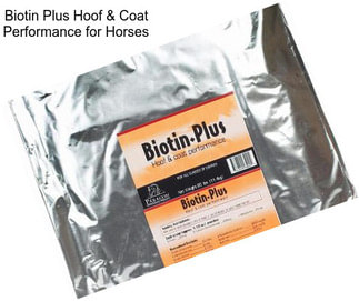 Biotin Plus Hoof & Coat Performance for Horses