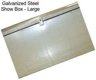 Galvanized Steel Show Box - Large