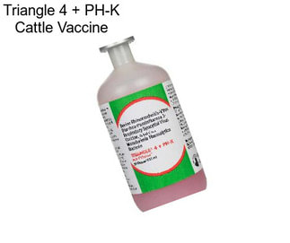 Triangle 4 + PH-K Cattle Vaccine