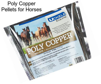 Poly Copper Pellets for Horses