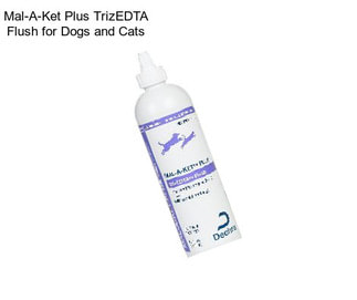 Mal-A-Ket Plus TrizEDTA Flush for Dogs and Cats