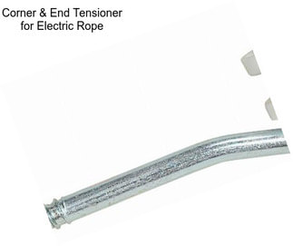 Corner & End Tensioner for Electric Rope