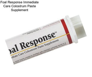 Foal Response Immediate Care Colostrum Paste Supplement