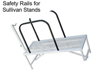 Safety Rails for Sullivan Stands