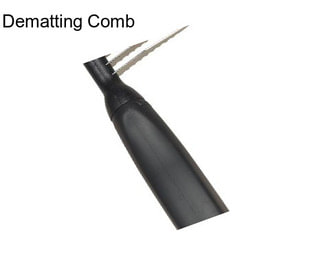 Dematting Comb