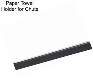 Paper Towel Holder for Chute