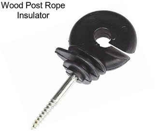 Wood Post Rope Insulator