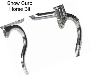 Show Curb Horse Bit