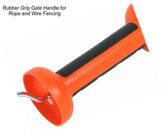 Rubber Grip Gate Handle for Rope and Wire Fencing