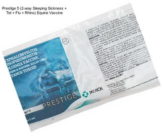 Prestige 5 (2-way Sleeping Sickness + Tet + Flu + Rhino) Equine Vaccine