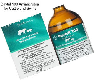 Baytril 100 Antimicrobial for Cattle and Swine