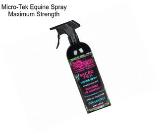 Micro-Tek Equine Spray Maximum Strength