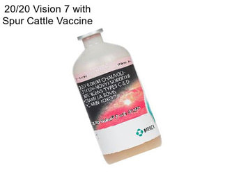 20/20 Vision 7 with Spur Cattle Vaccine