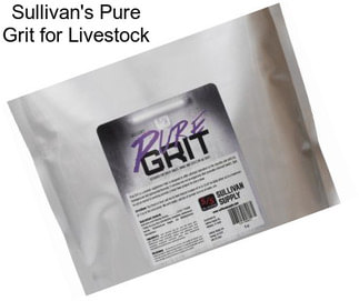 Sullivan\'s Pure Grit for Livestock