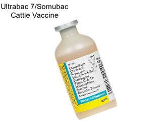 Ultrabac 7/Somubac Cattle Vaccine