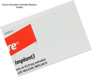 Encore Estradiol Controlled Release Implant