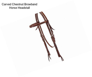 Carved Chestnut Browband Horse Headstall