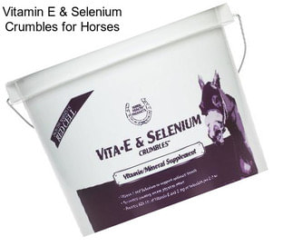 Vitamin E & Selenium Crumbles for Horses