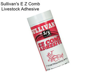 Sullivan\'s E Z Comb Livestock Adhesive