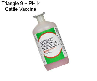 Triangle 9 + PH-k Cattle Vaccine