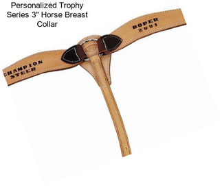 Personalized Trophy Series 3\'\' Horse Breast Collar