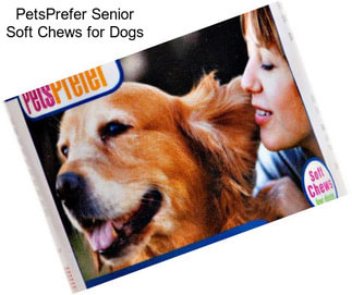 PetsPrefer Senior Soft Chews for Dogs