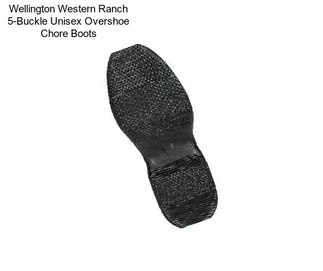 Wellington Western Ranch 5-Buckle Unisex Overshoe Chore Boots