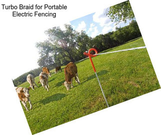 Turbo Braid for Portable Electric Fencing
