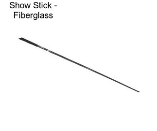 Show Stick - Fiberglass