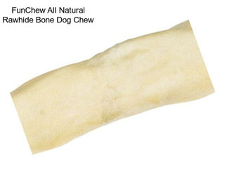 FunChew All Natural Rawhide Bone Dog Chew