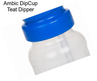 Ambic DipCup Teat Dipper