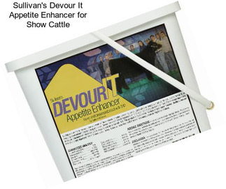 Sullivan\'s Devour It Appetite Enhancer for Show Cattle