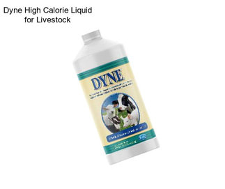 Dyne High Calorie Liquid for Livestock