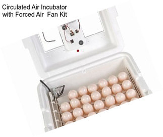 Circulated Air Incubator with Forced Air  Fan Kit