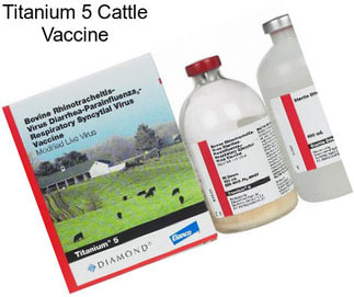 Titanium 5 Cattle Vaccine