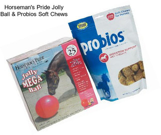 Horseman\'s Pride Jolly Ball & Probios Soft Chews