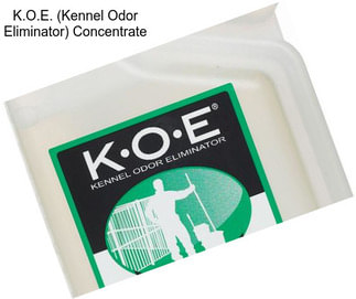 K.O.E. (Kennel Odor Eliminator) Concentrate