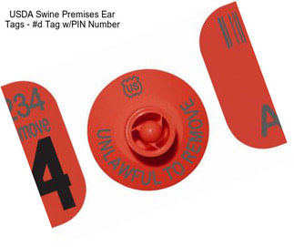 USDA Swine Premises Ear Tags - #d Tag w/PIN Number