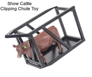 Show Cattle Clipping Chute Toy