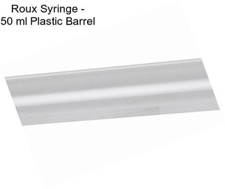 Roux Syringe - 50 ml Plastic Barrel