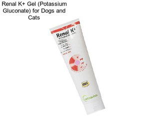 Renal K+ Gel (Potassium Gluconate) for Dogs and Cats