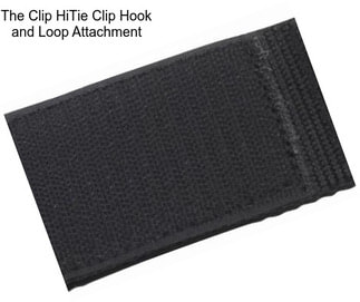 The Clip HiTie Clip Hook and Loop Attachment
