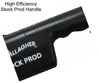 High Efficiency Stock Prod Handle