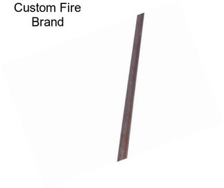 Custom Fire Brand