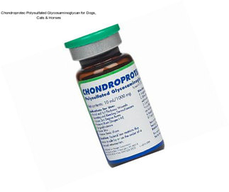 Chondroprotec Polysulfated Glycosaminoglycan for Dogs, Cats & Horses