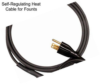 Self-Regulating Heat Cable for Founts