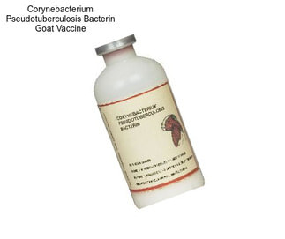 Corynebacterium Pseudotuberculosis Bacterin Goat Vaccine